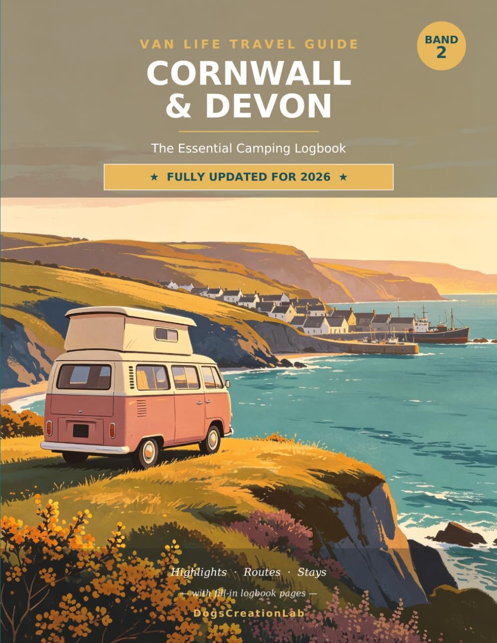 Van Life Travel Guide — Cornwall & Devon: The Essential Camping Logbook · Highlights, Routes & Stays for Your South West England Road Trip — 2026 Edition