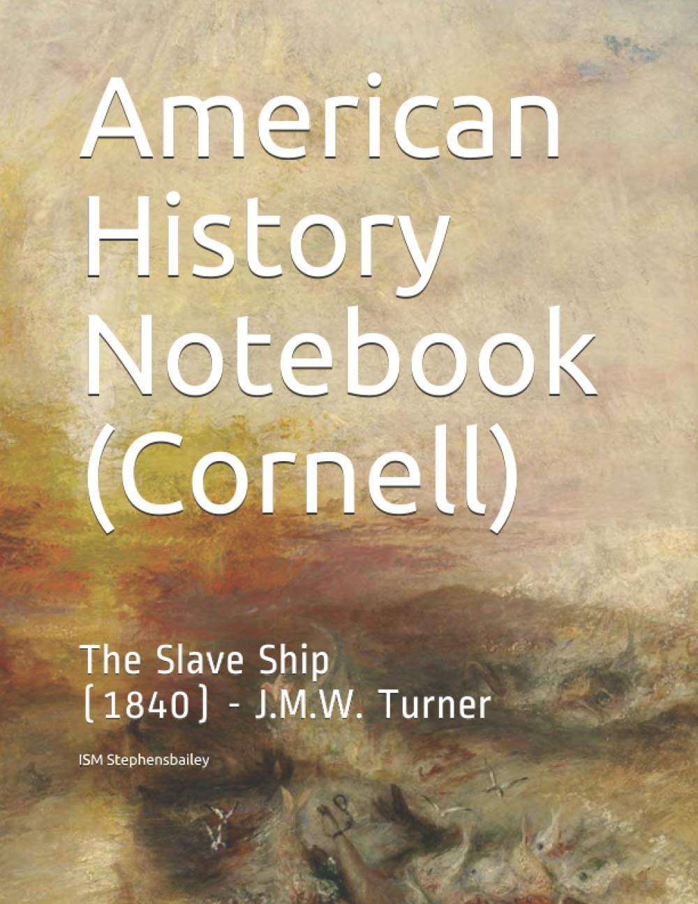 American History Notebook (Cornell): The Slave Ship (Masterpiece Notebooks)