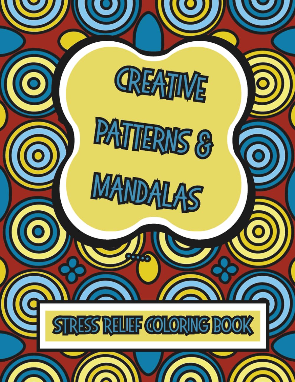 Creative Patterns & Mandalas: Stress Relief Coloring Book