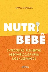 Nutri Bebê: Introdução alimentar descomplicada para pais cuidadosos