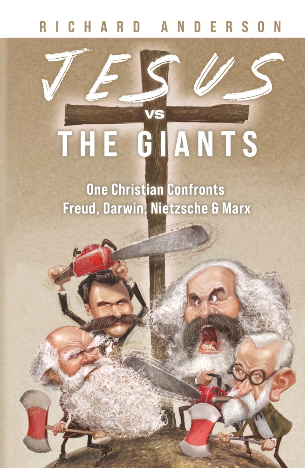 Jesus Vs. The Giants: One Christian Confronts Freud, Darwin, Nietzsche & Marx