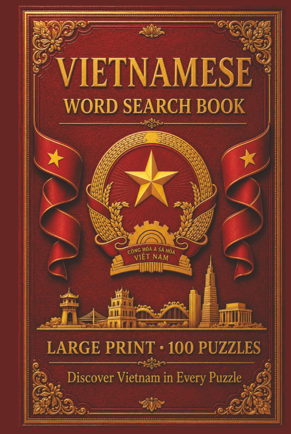 Vietnamese Word Search Book: Large Print Puzzle Collection with 100 Puzzles and 2000 Unique Words on Hanoi, Ho Chi Minh City, and Ha Long Bay (Language Series)