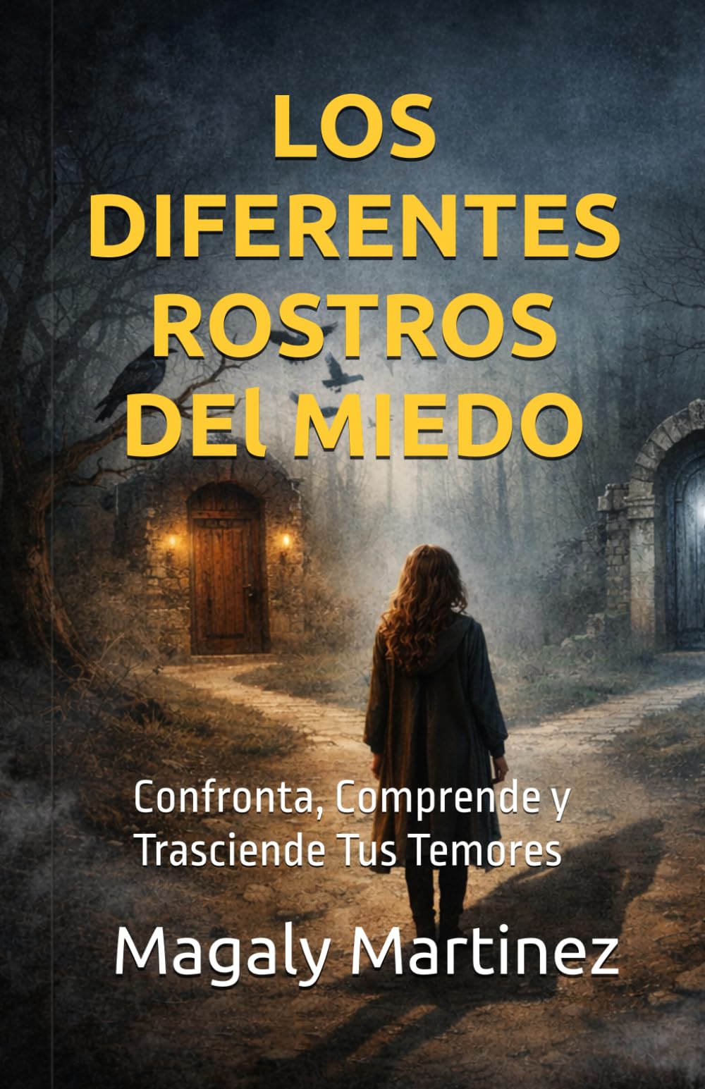 LOS DIFERENTES ROSTROS DE MIEDO: Confronta, Comprende y Trasciende Tus Temores