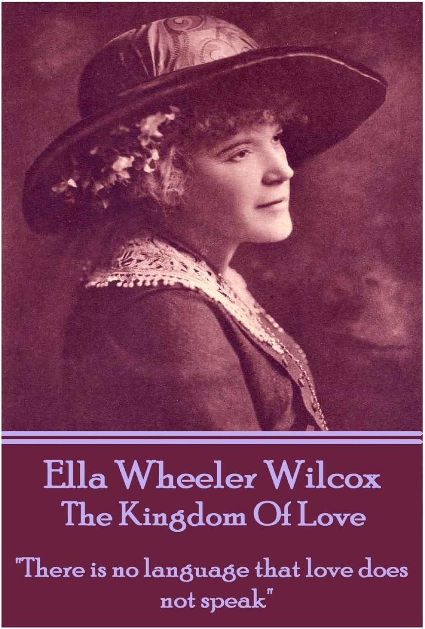 Ella Wheeler Wilcox's The Kingdom Of Love: "There is no language that love does not speak"