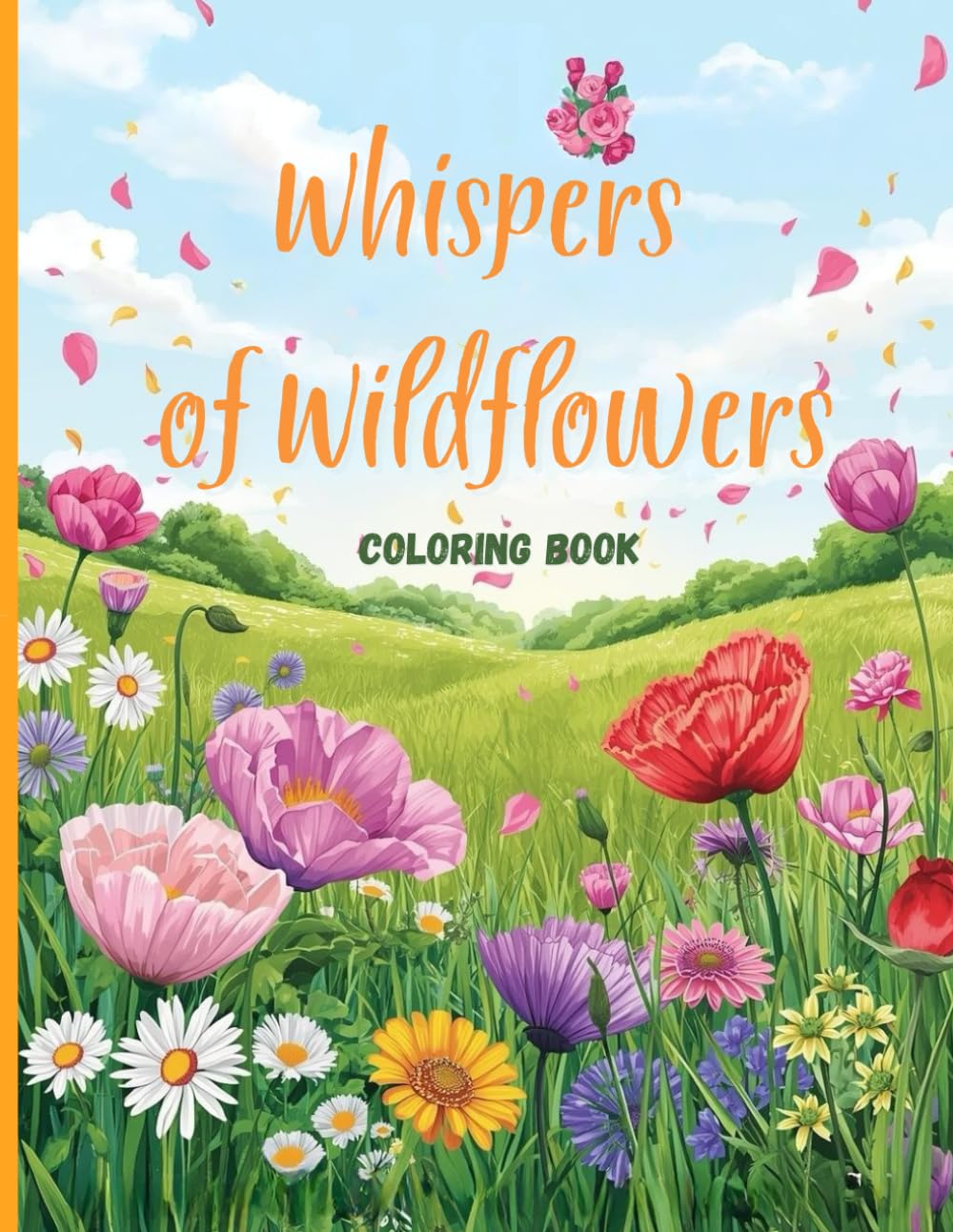 Whispers of Wildflowers Coloring Book: Relaxing Wildflower Fields and Flowing Petals for Stress Relief and Creative Calm