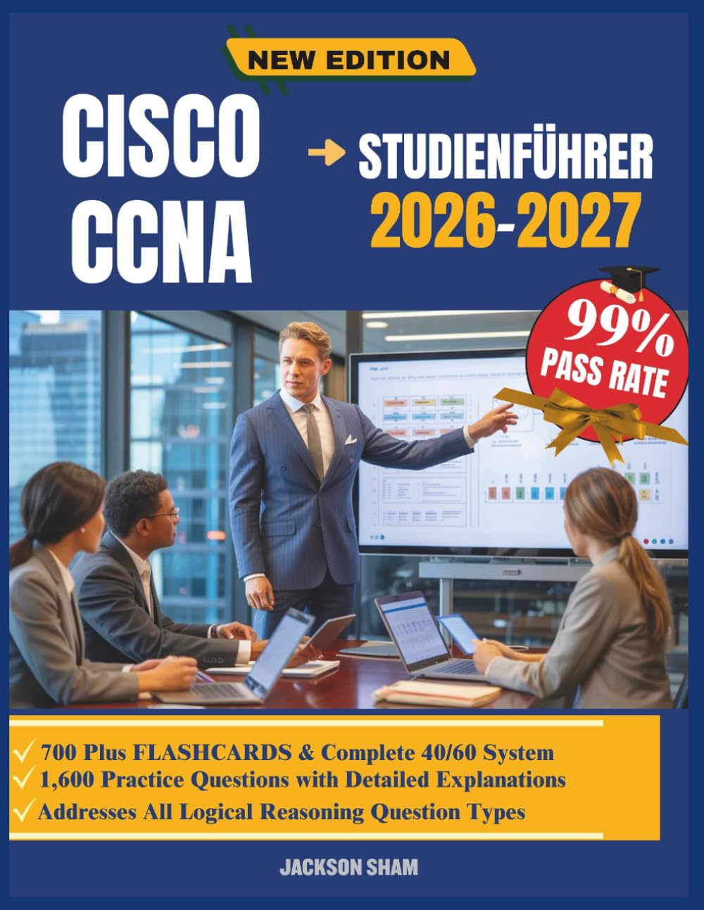 CISCO CCNA STUDIENFÜHRER 2026-2027: Ein umfassender Lernbegleiter zum Verständnis der Netzwerk Grundlagen, Routing Konzepte, Switching Technologien ... für den Erwerb Zertifizierung
