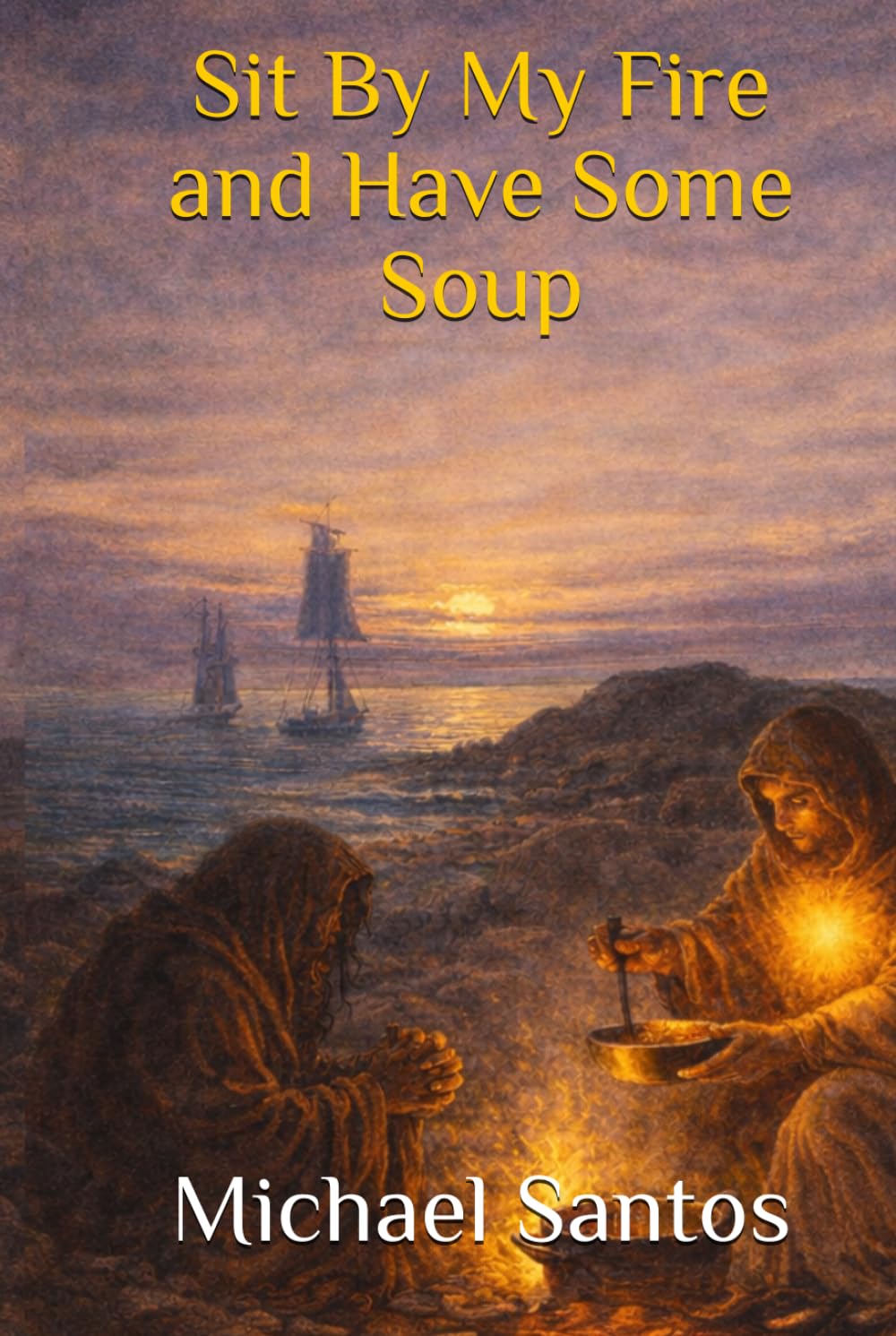 Sit By My Fire and Have Some Soup