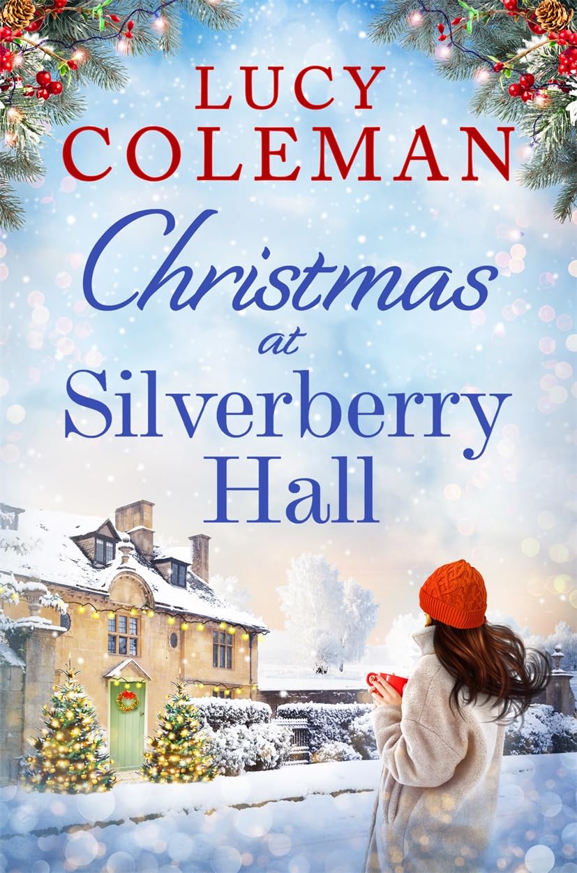 Christmas at Silverberry Hall: The BRAND NEW heartwarming, feel-good romance to curl up next to the fire to this winter!