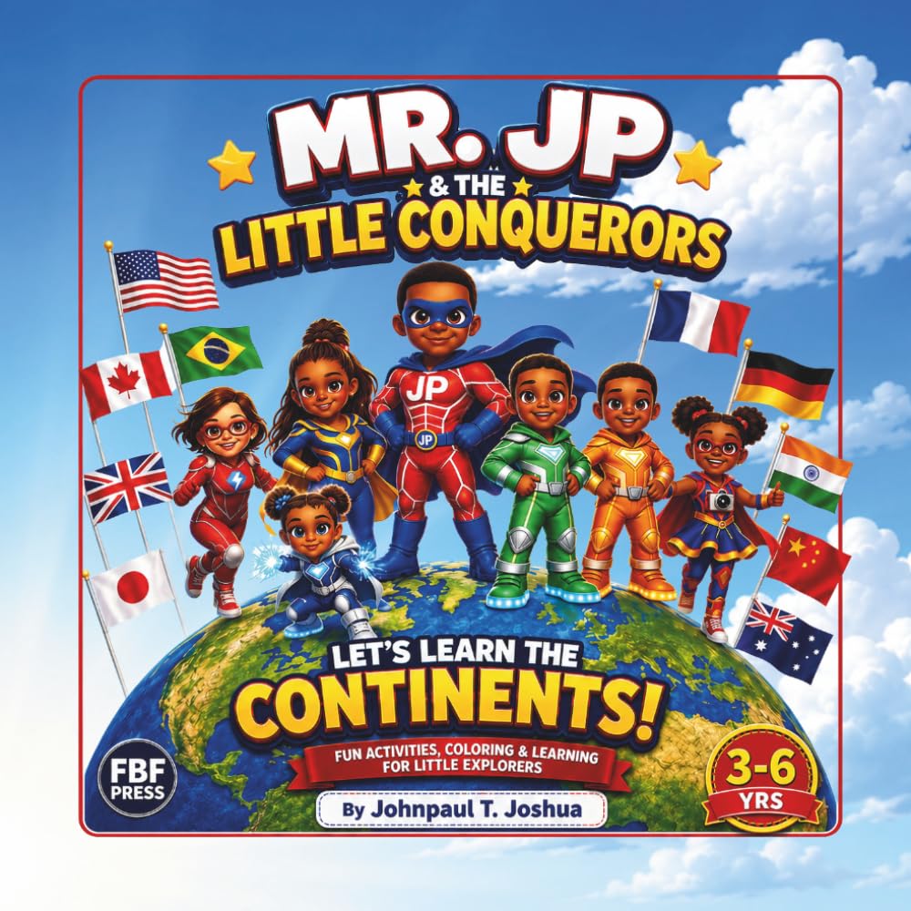 Mr. JP & The Little Conquerors: Let's Learn the Continents!: An Interactive World Geography Activity Book for Kids – Includes Word Tracing, Mazes, ... Passport! (Learning Adventures with Mr. JP)