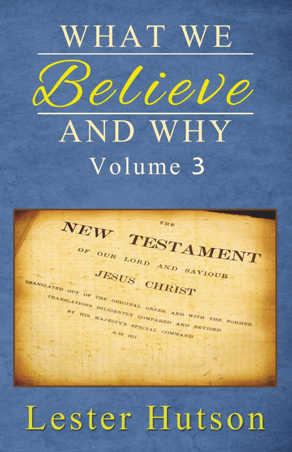 What We Believe and Why - Volume 3