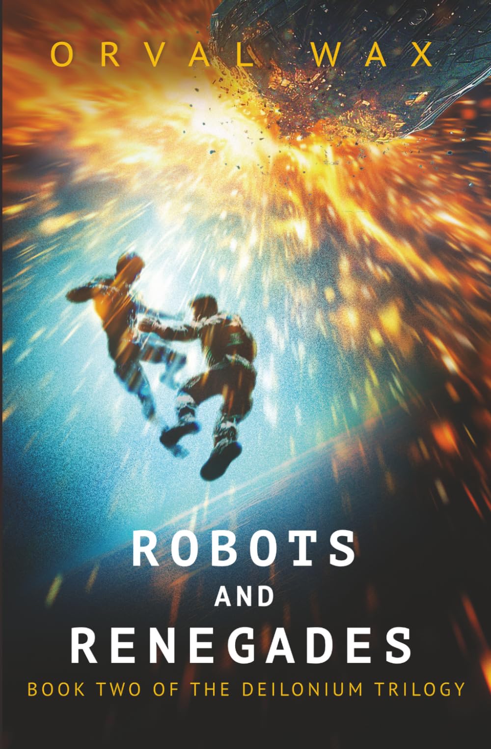 Robots and Renegades: Book 2 of The Deilonium Trilogy