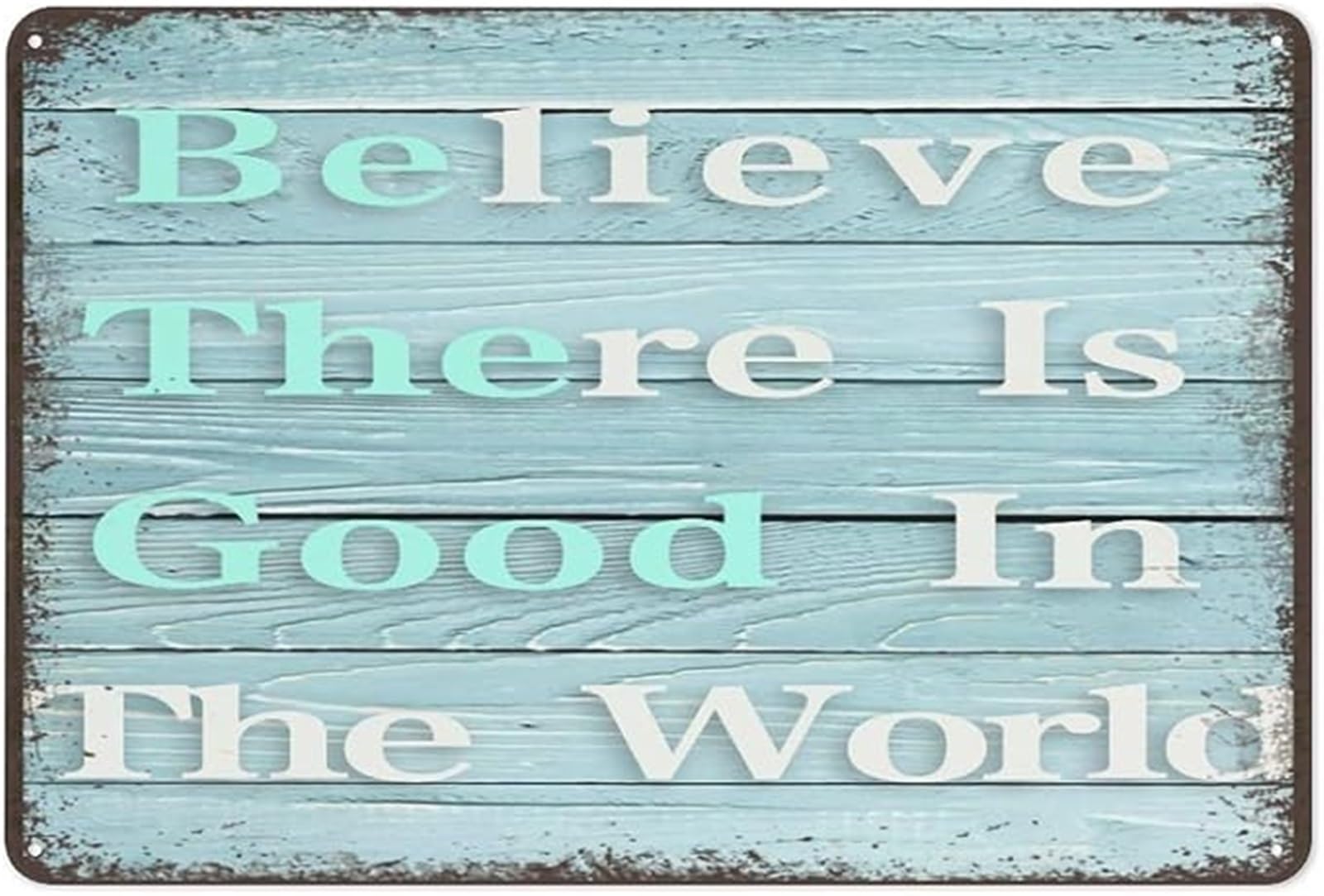 FNYUVNFAF Home Metal Sign Believe There Is In The World Inspirational Farmhouse Wall Decor Bedroom Entryway 8 X 12 in