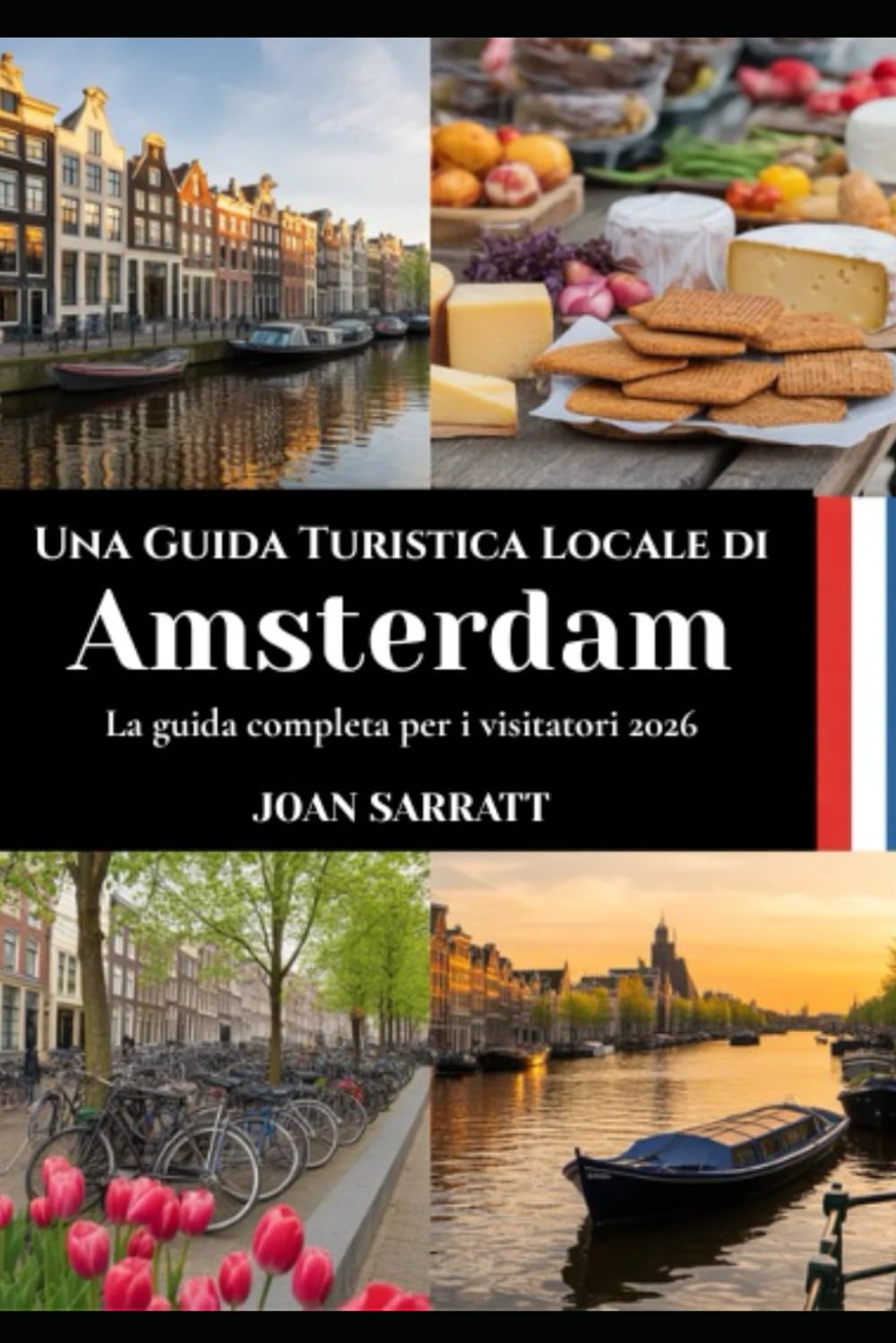 Una Guida Turistica Locale di Amsterdam: La guida completa per i visitatori 2026