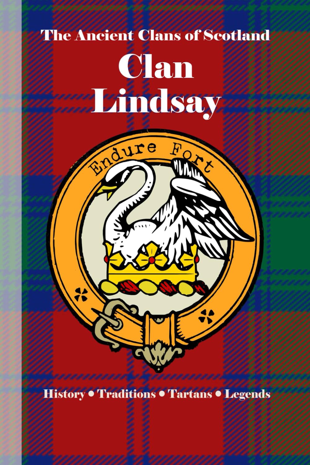 Clan Lindsay: A Concise History of Scotland’s Earls of Crawford and Lowland Lords (The Ancient Clans of Scotland)