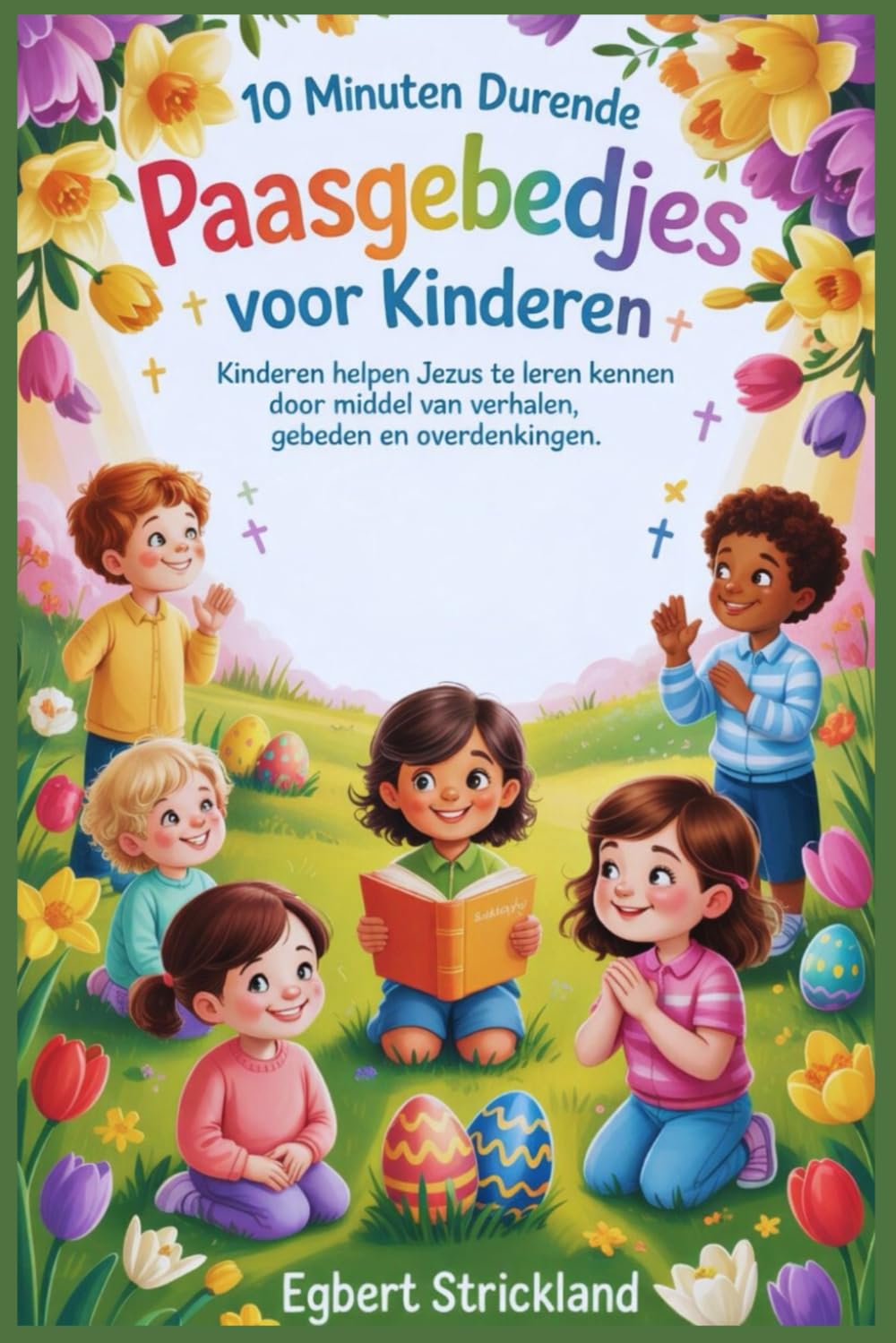 10 minuten durende paasgebedjes voor kinderen: Kinderen helpen Jezus te leren kennen door middel van verhalen, gebeden en overdenkingen.