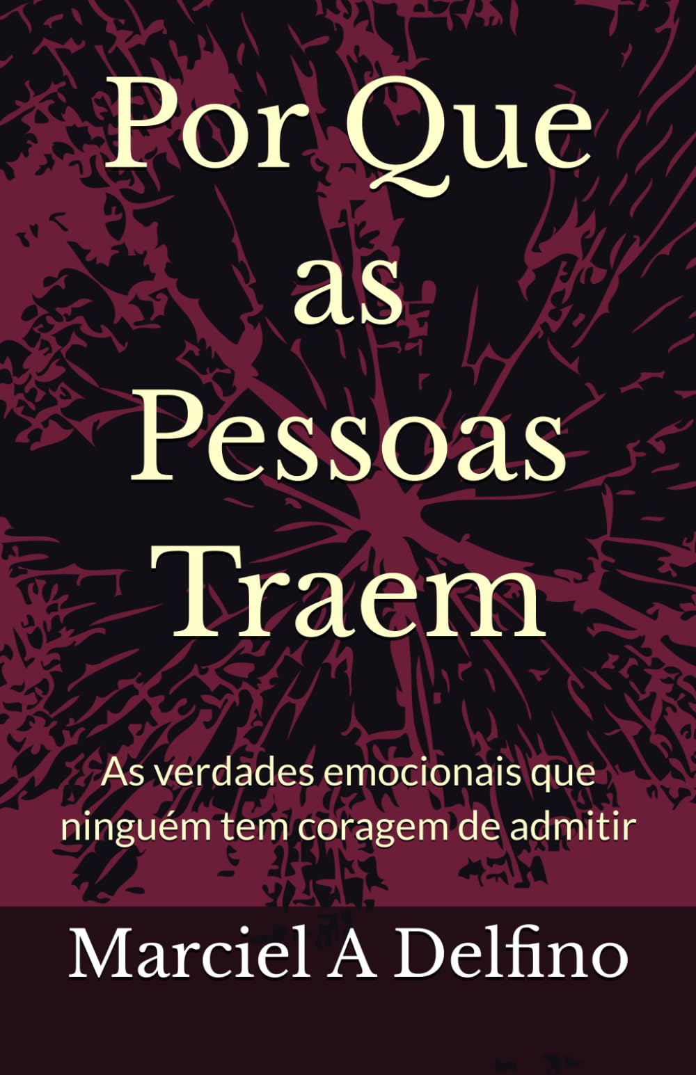 Por Que as Pessoas Traem: As verdades emocionais que ninguém tem coragem de admitir
