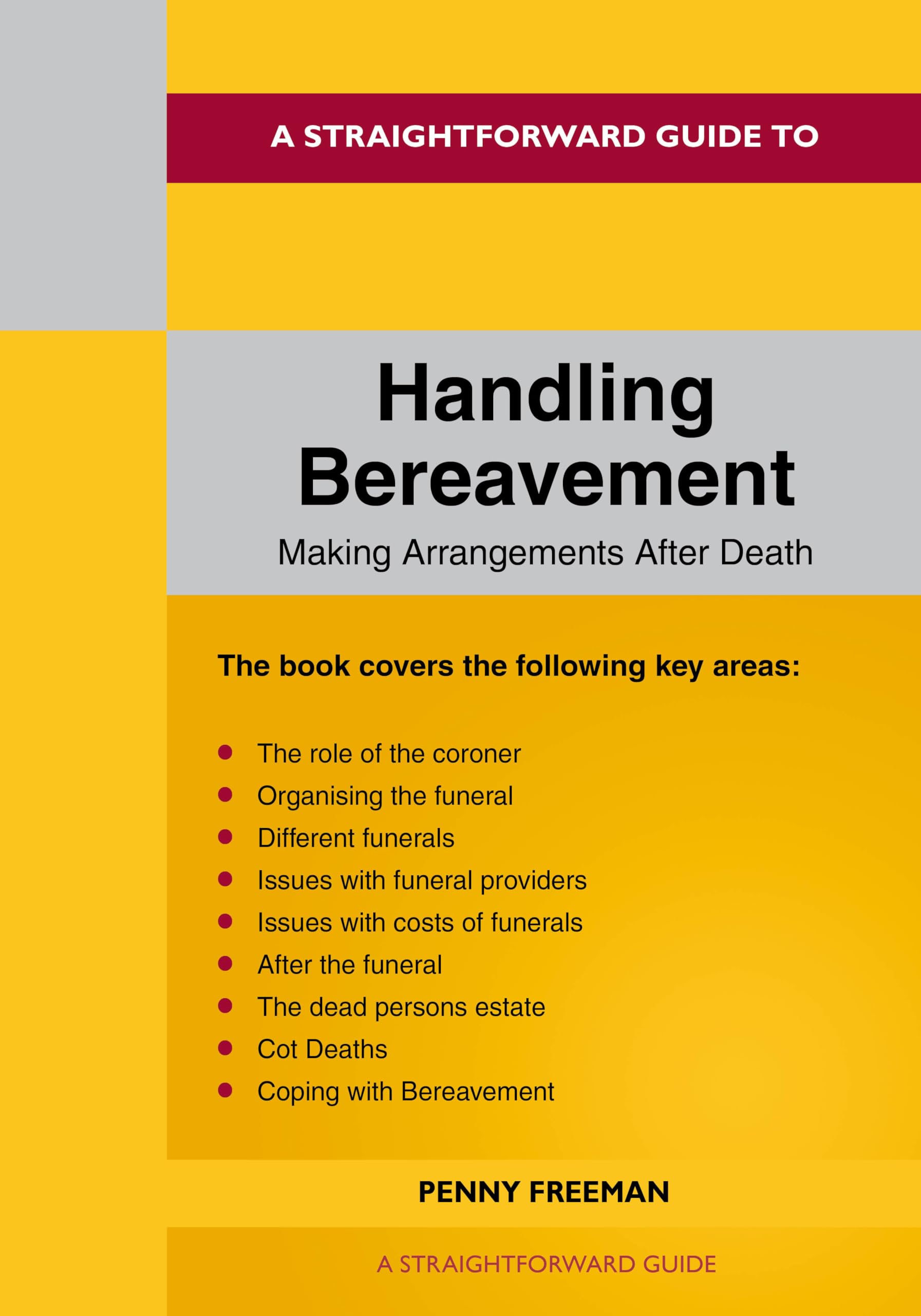 Straightforward Guide to Handling Bereavement: Making Arrangements Following Death, A: Revised Edition - 2024