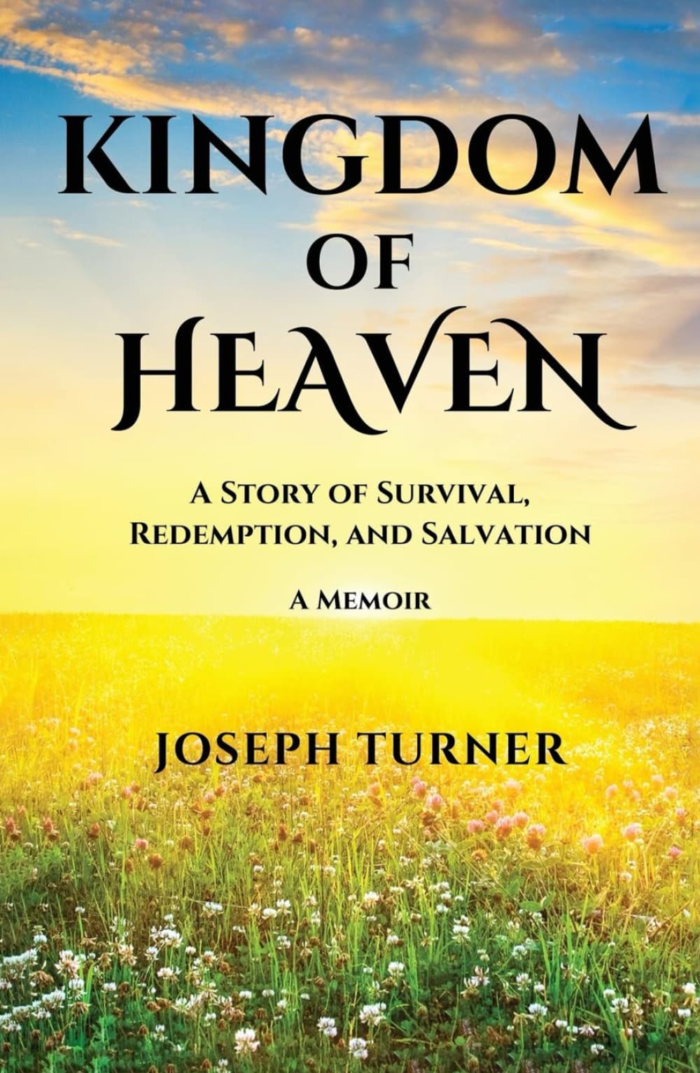 Kingdom of Heaven: A Story of Survival, Redemption, and Salvation