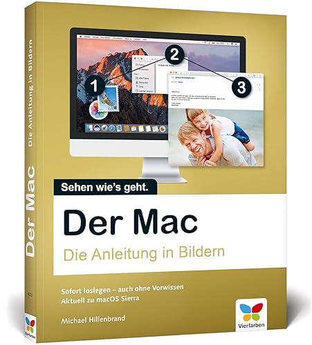 Der Mac: Die Anleitung in Bildern - aktuell zu macOS Sierra. Ideal für Einsteiger ohne Vorwissen.