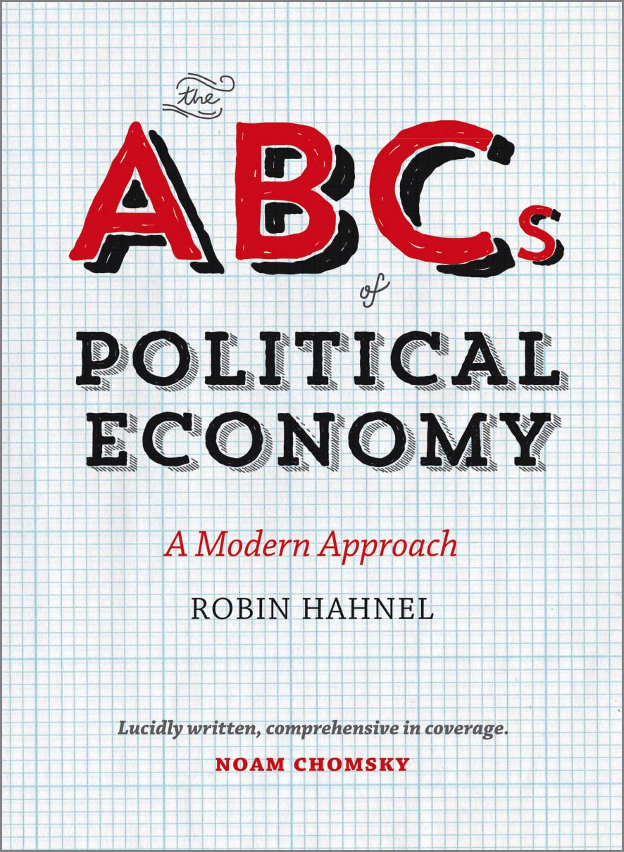 The ABCs of Political Economy: A Modern Approach By Robin Hahnel. 9780745334974