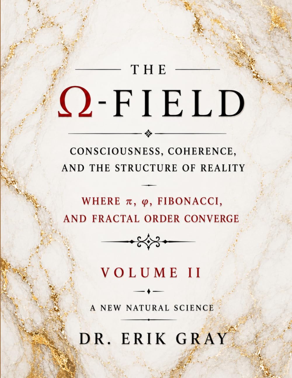 The Ω-Field Volume II: Consciousness, Coherence, and the Structure of Reality Where π, φ, Fibonacci, and Fractal Order Converge