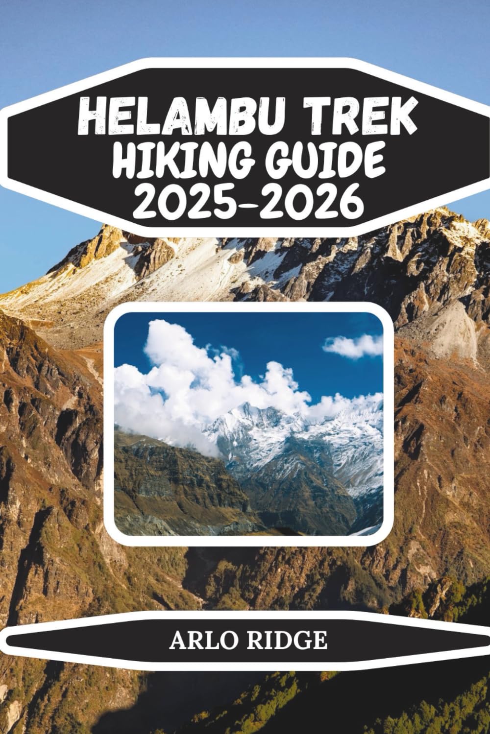 HELAMBU TREK HIKING GUIDE 2025-2026: Explore Nepal’s Serene Villages, Rhododendron Forests & Himalayan Views: 81 (Trek Beyond Borders Guides)