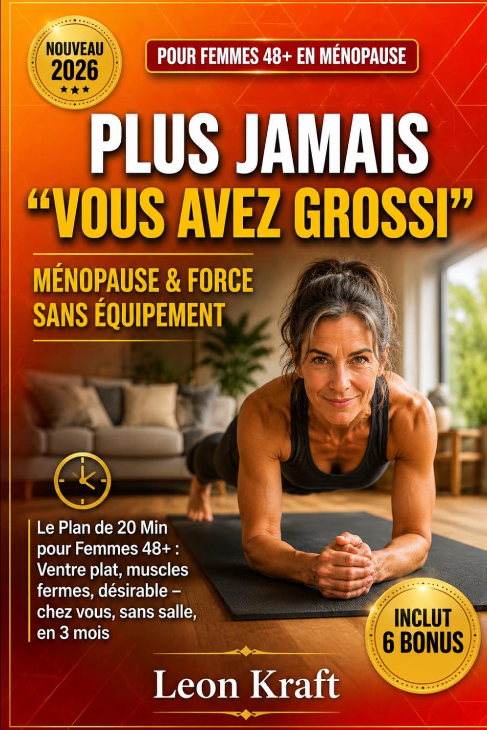 Ménopause & Force : Transformez Votre Corps sans Équipement: 12 Semaines pour Retrouver Votre Silhouette, Votre Énergie et Votre Confiance – Spécial Femmes 48+