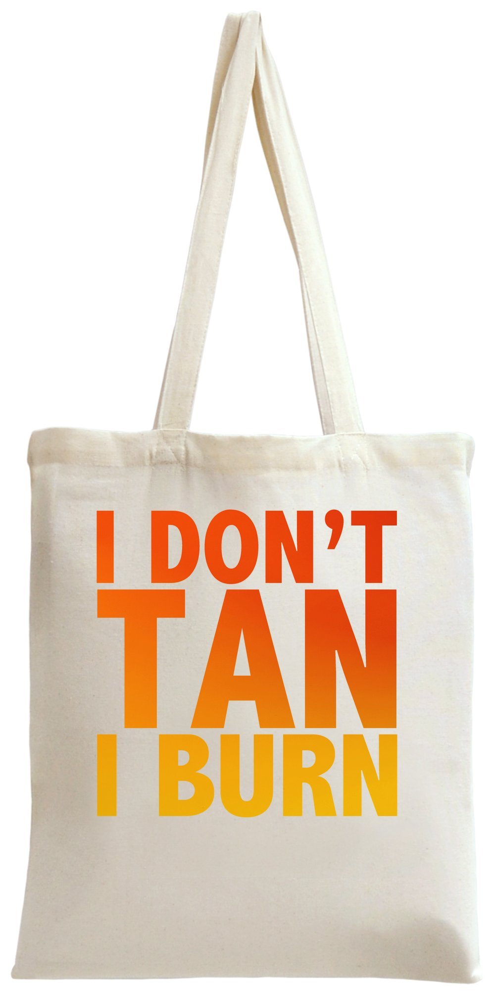 I Don't Tan I Burn Slogan Tote Bag