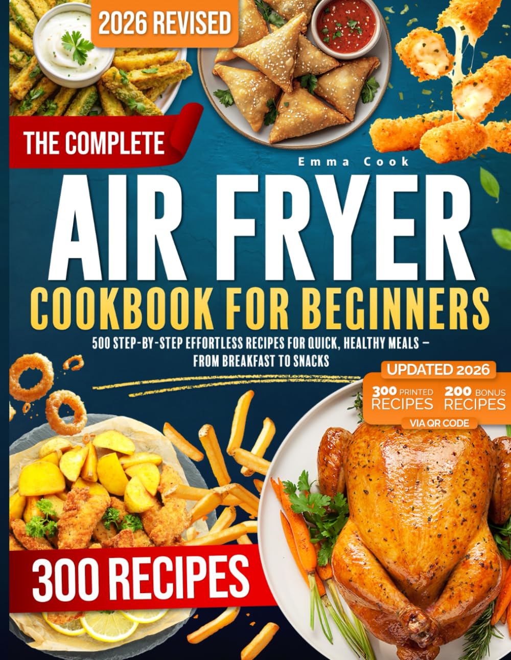 THE COMPLETE AIR FRYER COOKBOOK For Beginners: 500 Step-by-Step Effortless Recipes for Quick, Healthy Meals – From Breakfast to Snacks