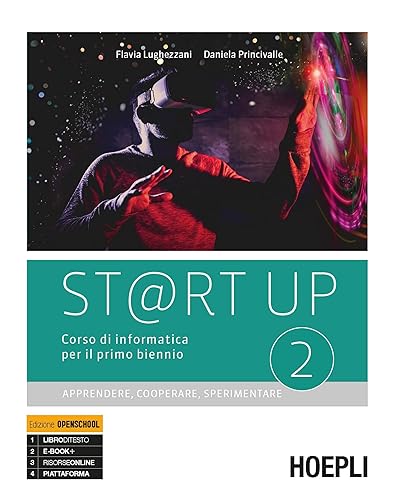 St@rt up. Corso di informatica. Apprendere, cooperare, sperimentare. Per il primo biennio delle Scuole superiori. Con e-book. Con espansione online (Vol. 2)