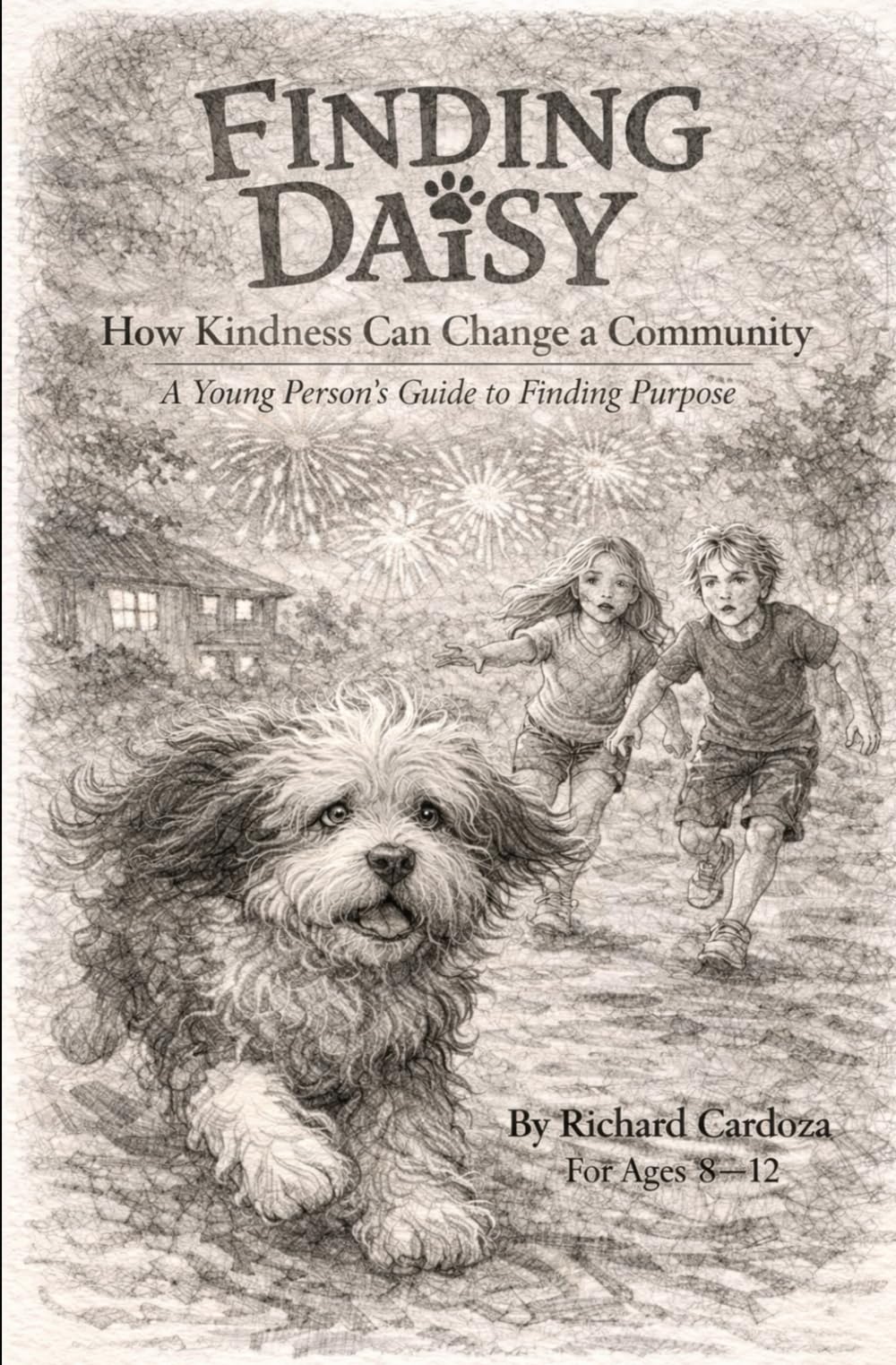 FINDING DAISY: HOW KINDNESS CAN CHANGE A COMMUNITY - A Young Person's Guide to Finding Purpose