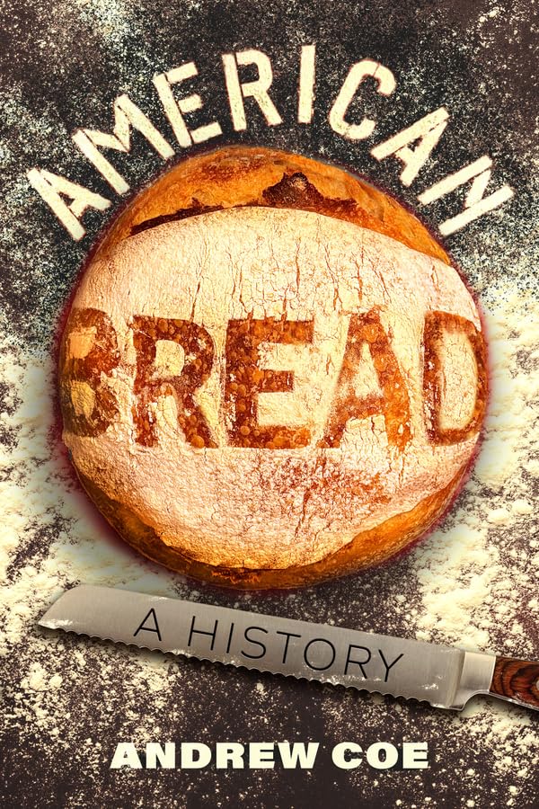 American Bread: A History (California Studies in Food and Culture)
