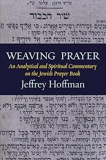 Weaving Prayer: An Analytical and Spiritual Commentary on the Jewish Prayer Book
