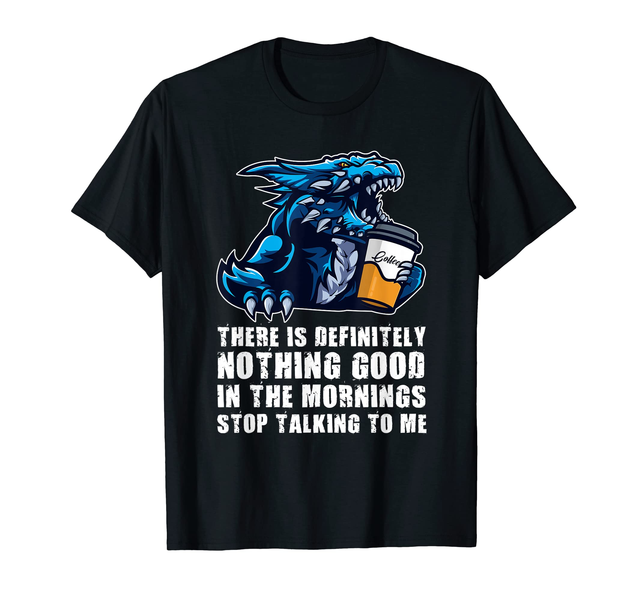 dragon lover mythical creatures Giftsthere is definitely nothing good in morning Dragons grumpy T-Shirt