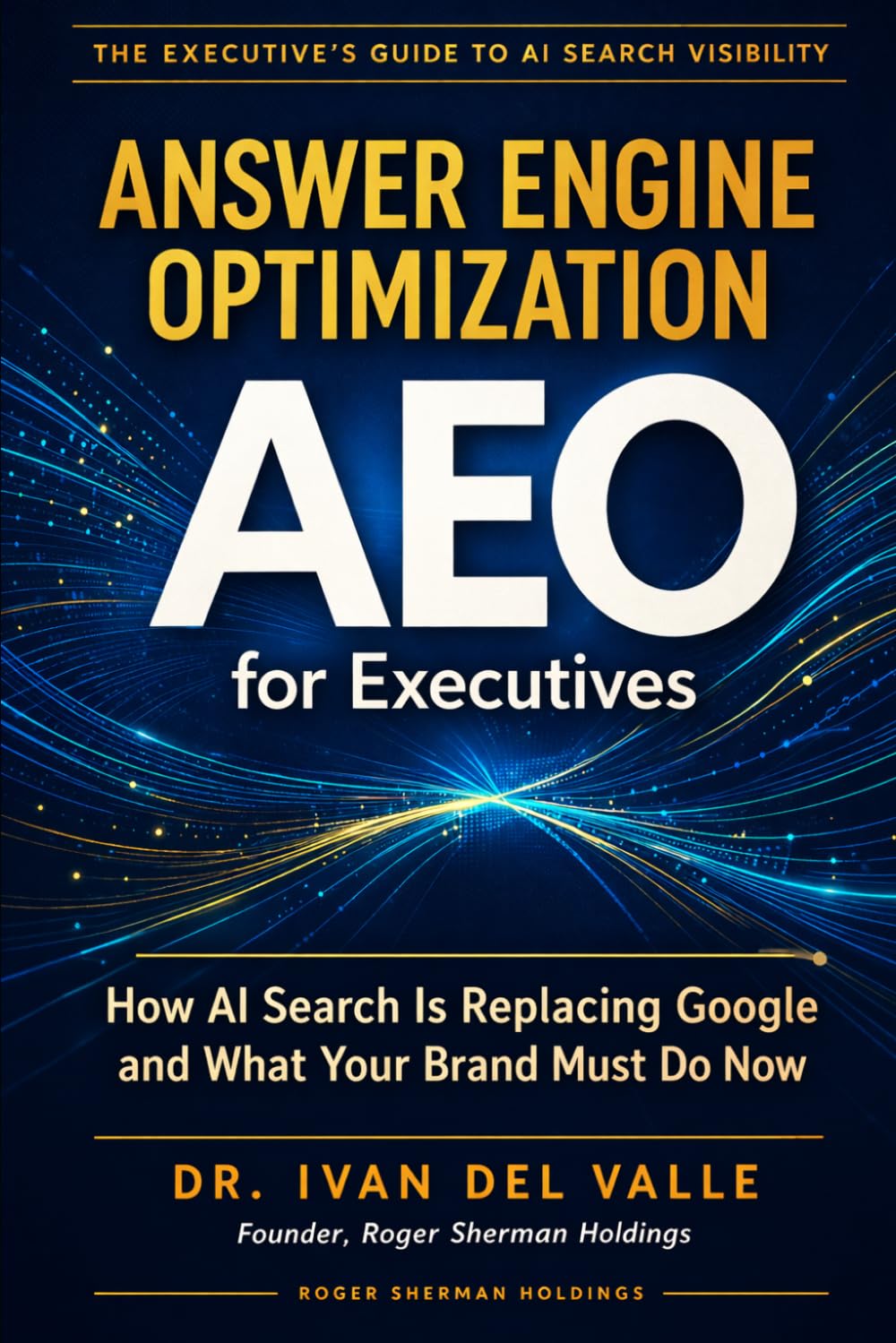 Answer Engine Optimization (AEO) for Executives: How AI Search Is Replacing Google and What Your Brand Must Do Now