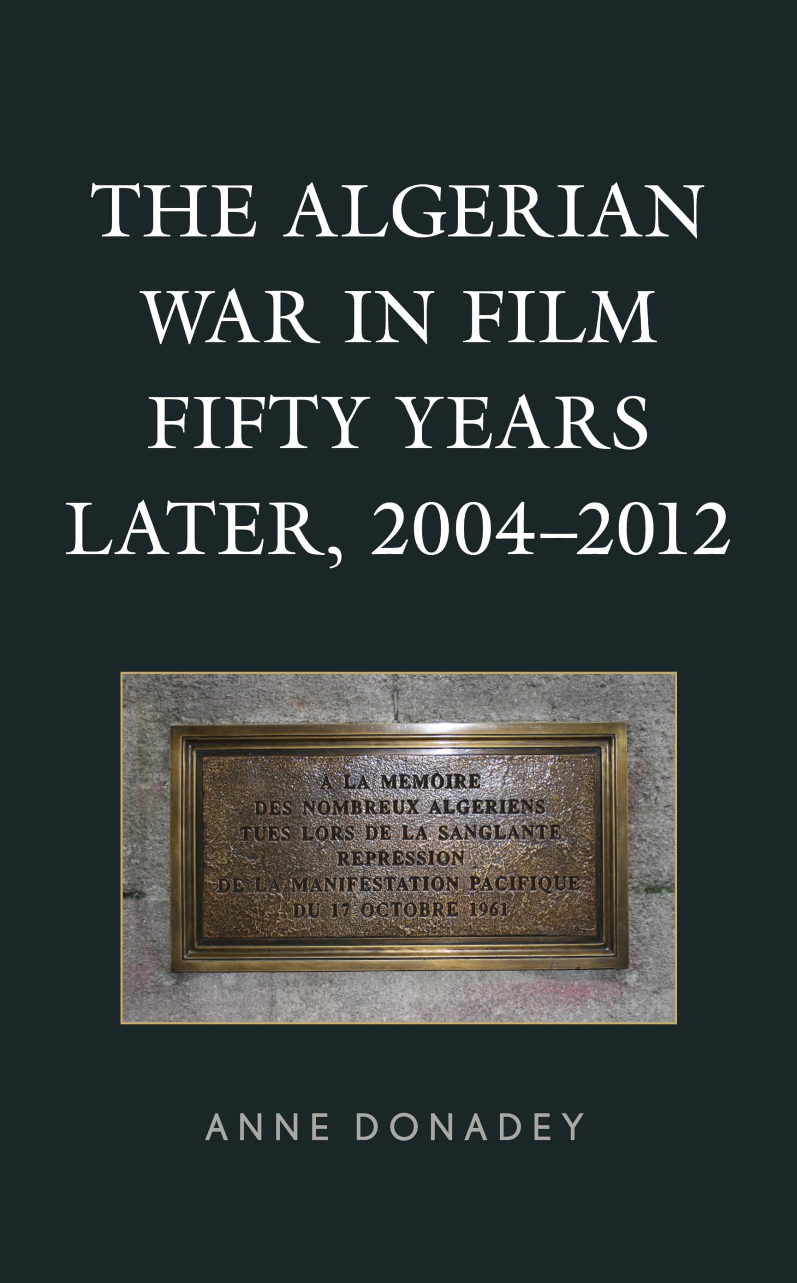 The Algerian War in Film livre d'histoire du cinéma critique 2004-2012