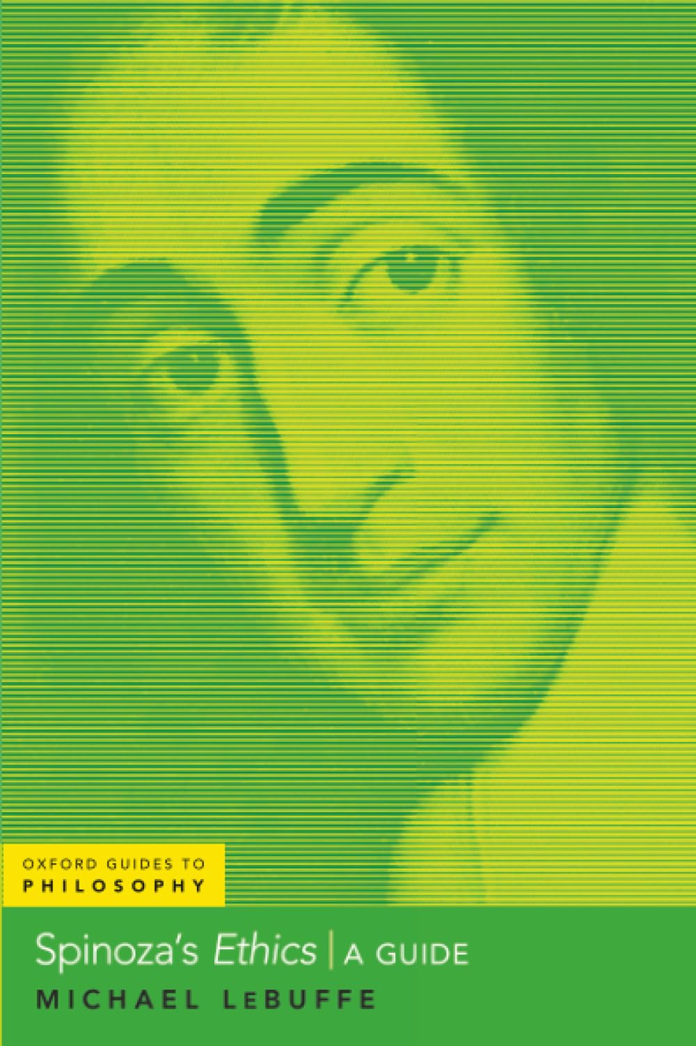 Spinoza's Ethics: A Guide (OXFORD GUIDES TO PHILOSOPHY SERIES)
