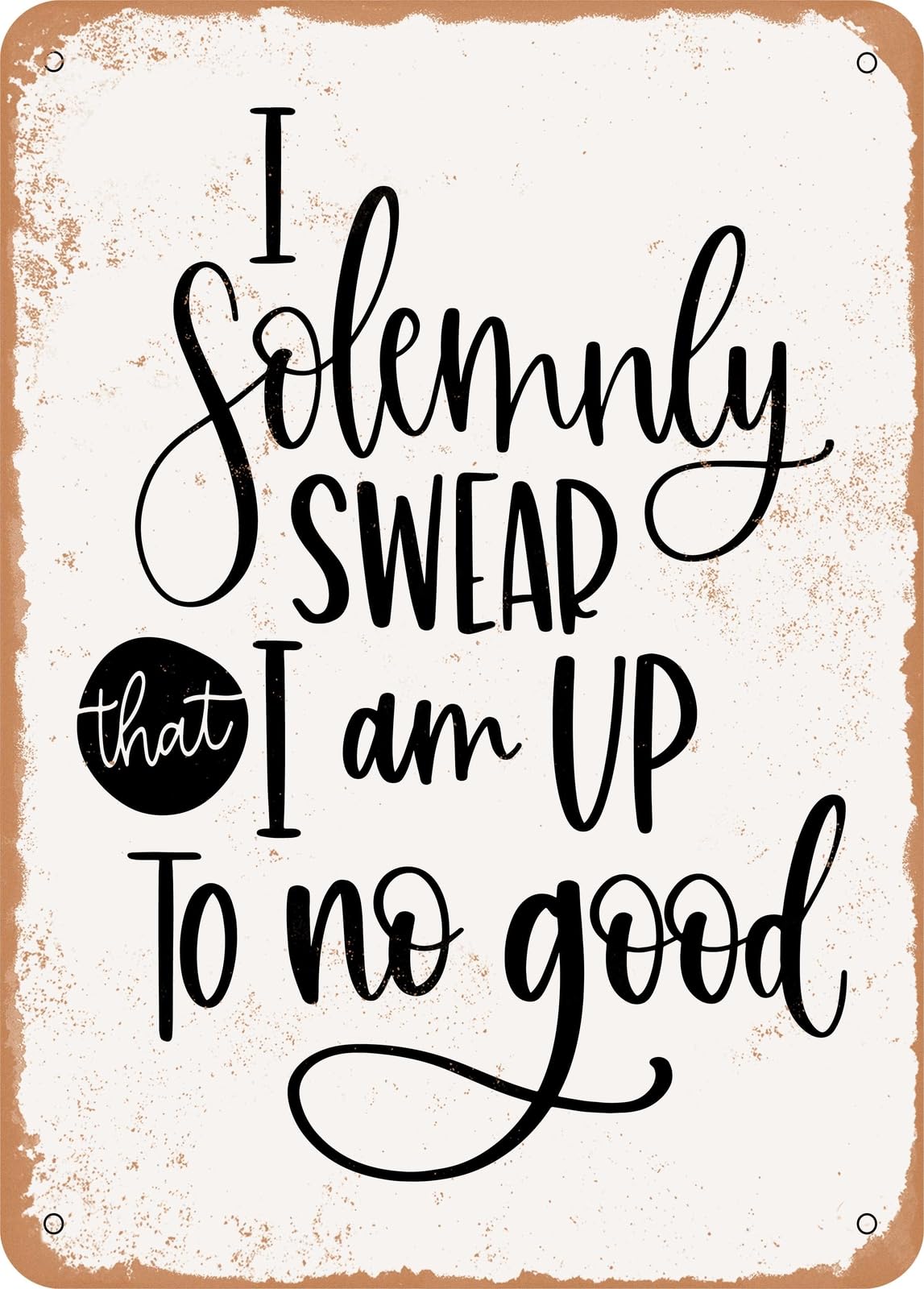 Miaomansenstore Metal Sign - I Solemnly Swear - Vintage Rusty Look Home Decor