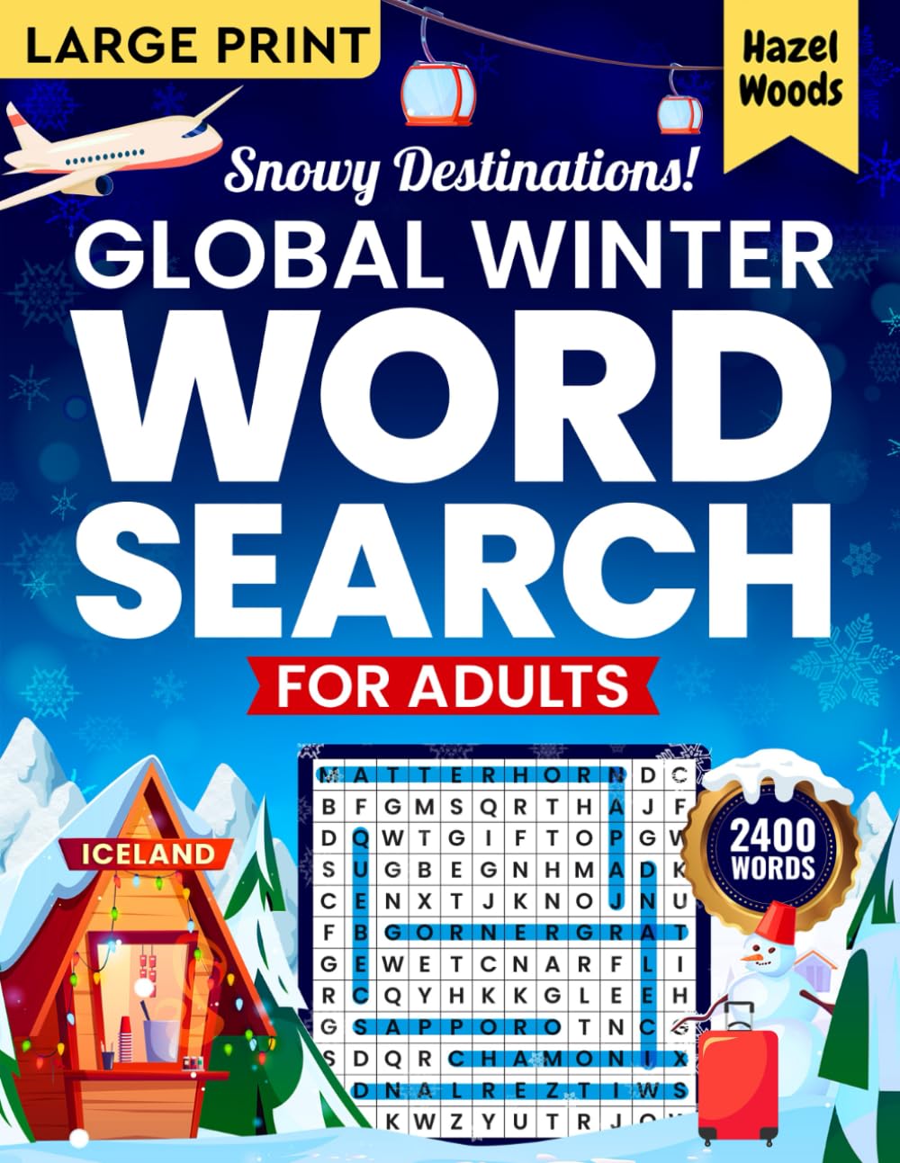 Snowy Destinations! Global Winter Word Search for Adults Large Print: Explore Winter Wonderlands Around the World With 2400 Words and 100 ... in Large Print (Relaxing Seasonal Word Finds)