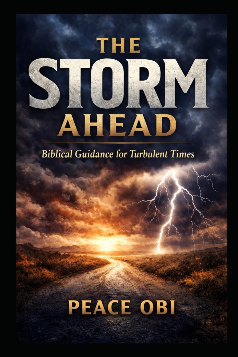 THE STORM AHEAD: God’s Warning to Prepare for What Is Coming.