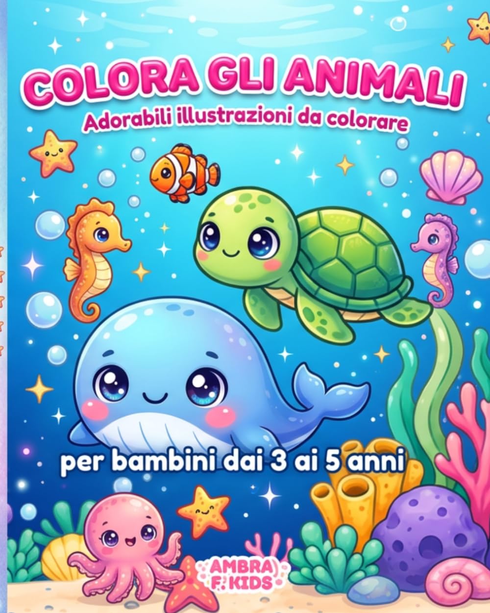 Colora gli animali del mare: 50 pagine da colorare con simpatici animali marini | Disegni semplici e divertenti per bambini dai 3 ai 5 anni
