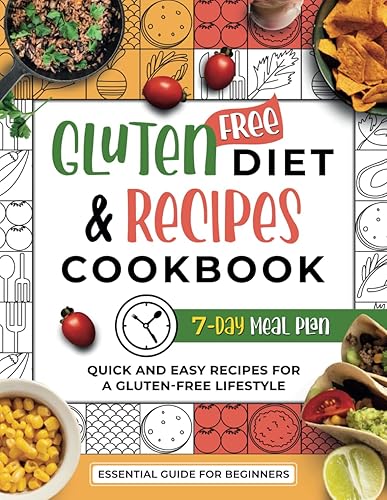 Gluten-Free Diet &amp; Recipes Cookbook: Essential Guide for Beginners, Shopping Guide, 7-Day Meal Plan for a Gluten-Free Lifestyle (gluten free books, ... meal plan, diet, gut health recipes 2024)