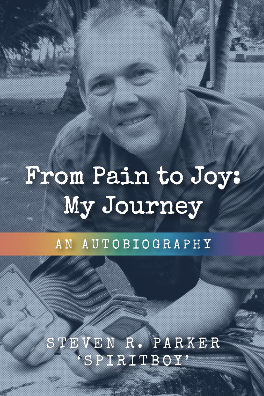 From Pain to Joy: My Journey: An Autobiography