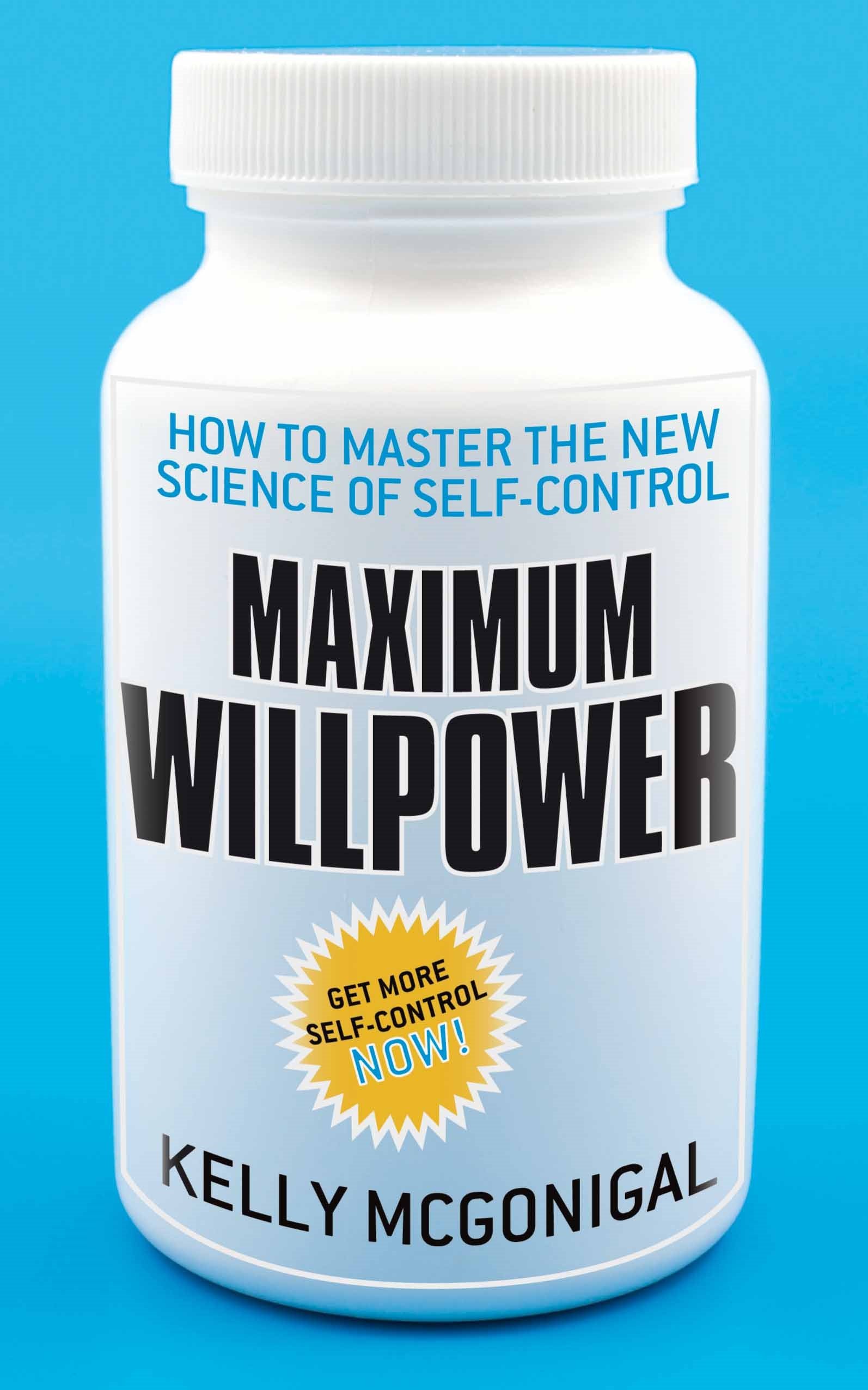 Maximum Willpower: How to master the new science of self-control