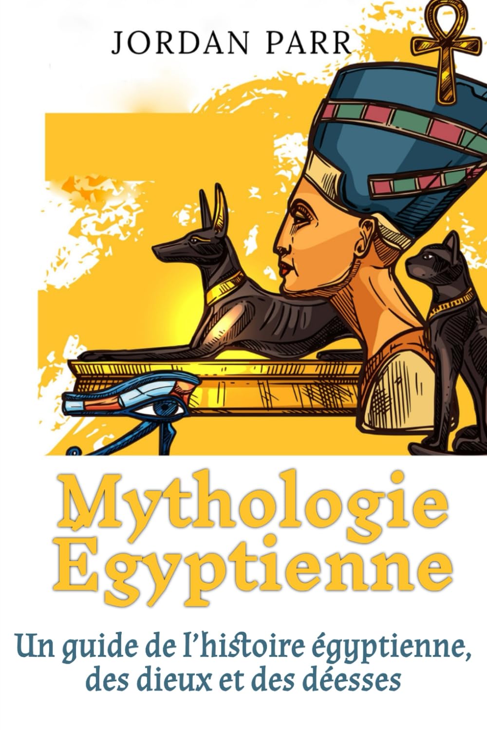 Mythologie Égyptienne: Un guide de l’histoire égyptienne, des dieux et des déesses