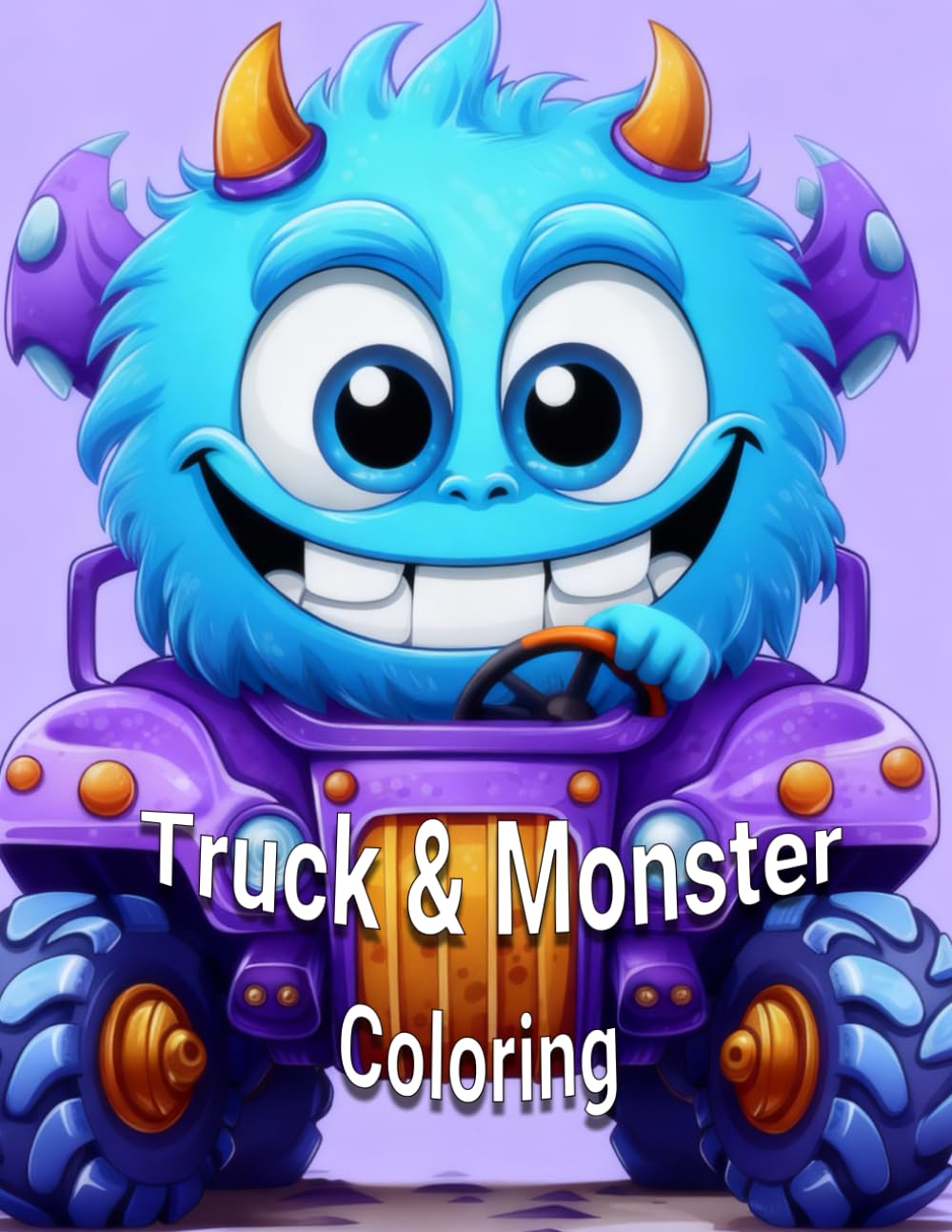 Monster Truck Coloring Book for Kids Ages 4-10 | 102Fun and Easy Monster Truck Coloring Pages for Boys and Girls Who Love Big Trucks: Bold lines, ... and cool monster trucks to color and enjoy!