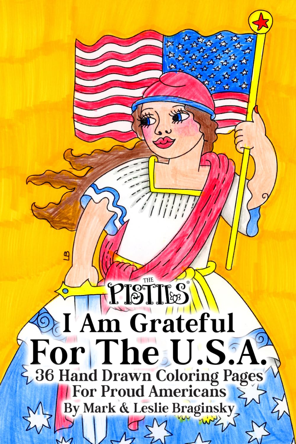 The Pistils - I Am Grateful For The U.S.A.: A 36 Page Hand-drawn Coloring Book For Proud Americans With Short Explanations On Each Page