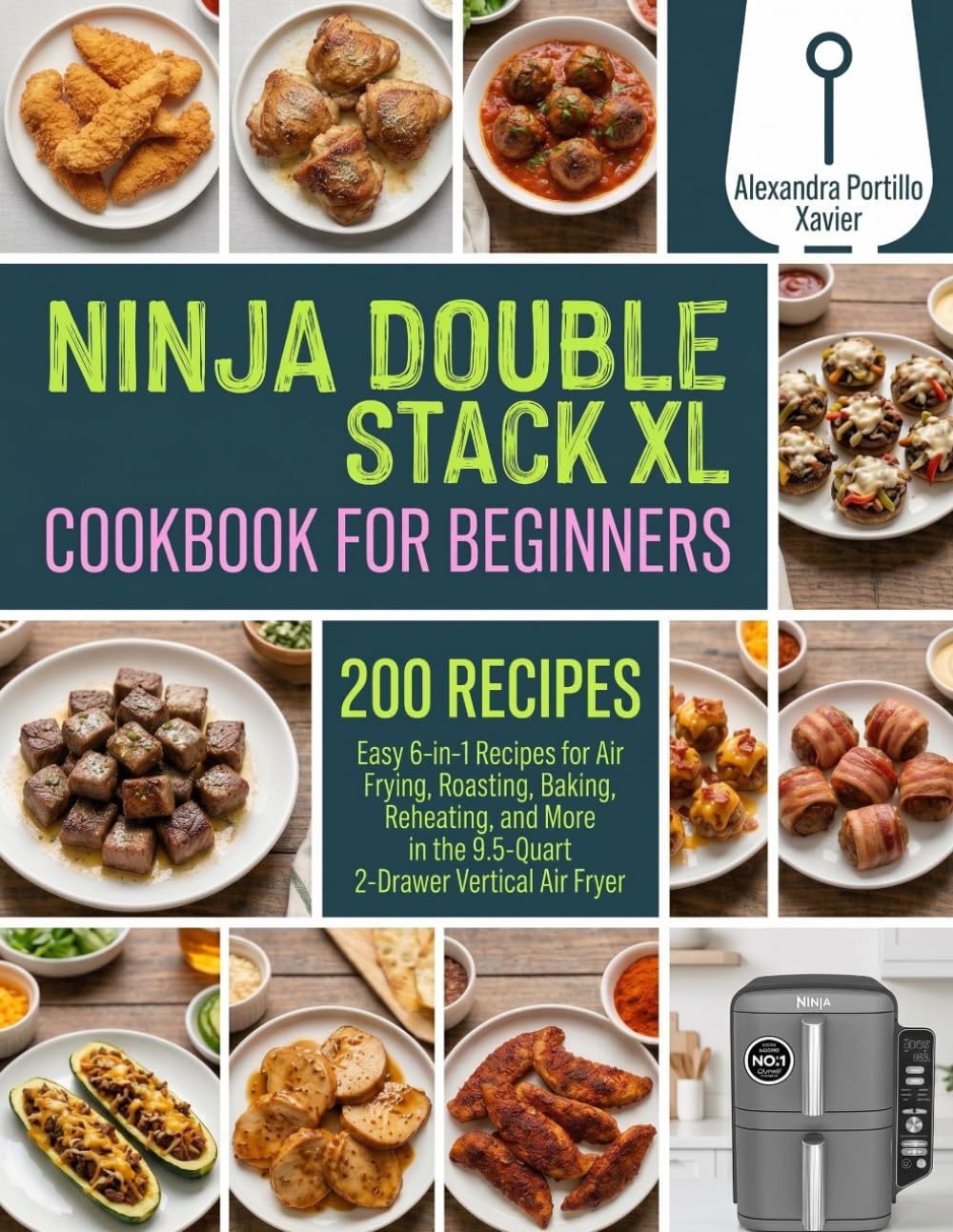 Ninja Double Stack XL Air Fryer Cookbook for Beginners: Easy 6-in-1 Recipes for Air Frying, Roasting, Baking, Reheating, and More in the 9.5-Quart 2-Drawer Vertical Air Fryer