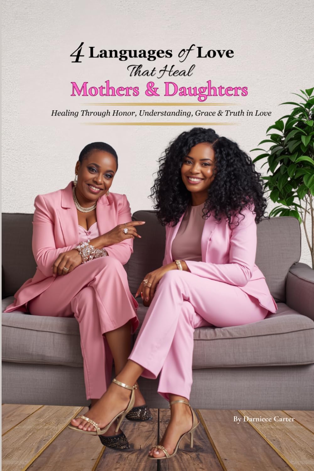 4 Languages of Love That Heal Mothers & Daughters: Healing Through Honor, Understanding, Grace & Truth in Love