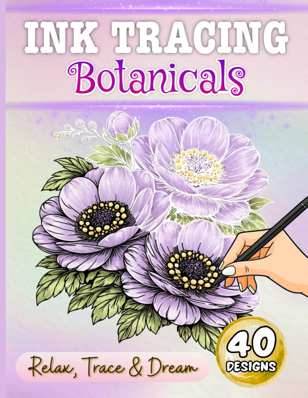 Botanicals Ink Tracing Book: A Calming Art Experience for Adults Featuring Elegant Flowers, Soft Watercolors, and Mindful Creativity (Ink Tracing Collection)